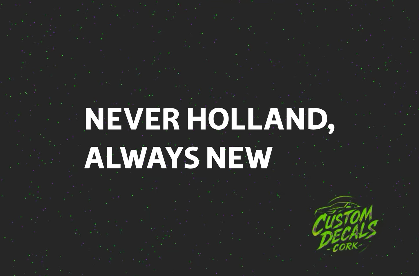 NEVER HOLLAND, ALWAYS NEW | Vinyl Decal