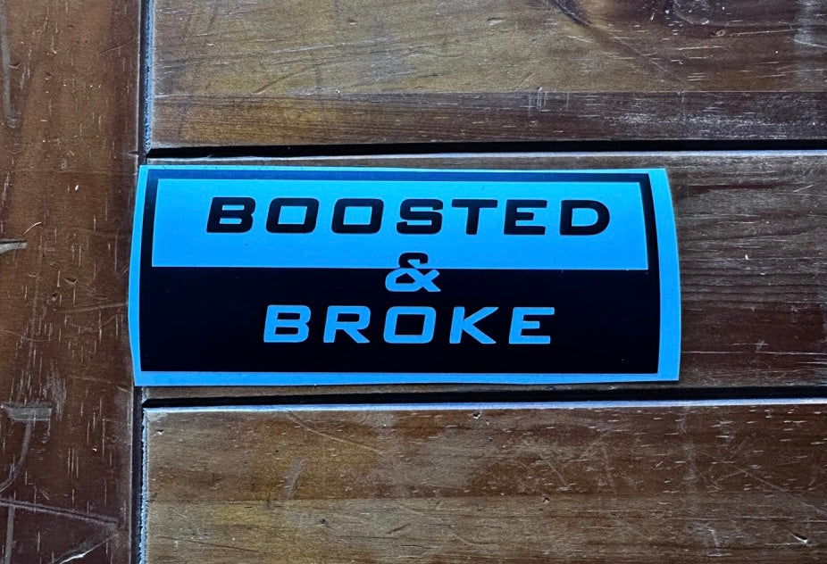 BOOSTED & BROKE Vinyl Decal | Funny Car Sticker