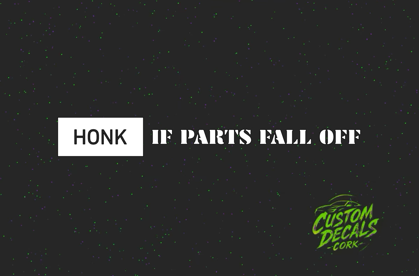HONK IF PARTS FALL OFF - Vinyl Decal