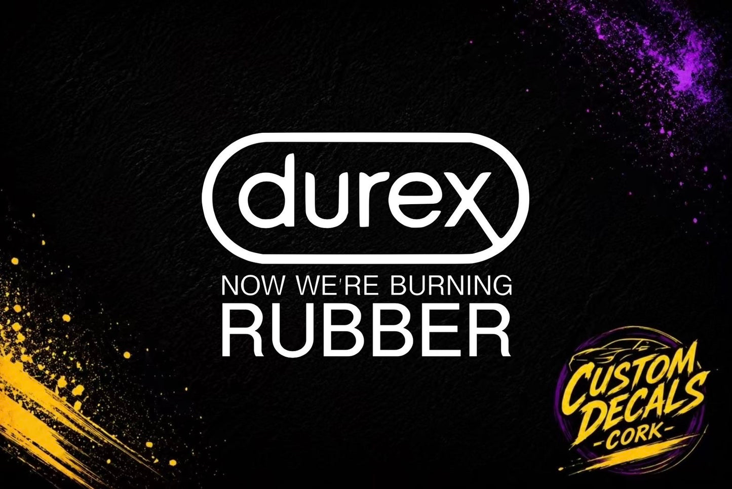 Durex Now We’re Burning Rubber  - Vinyl Decal | Car Sticker