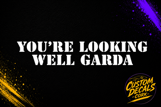 You’re Looking Well Garda | Vinyl Sticker