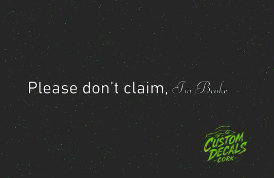 Please don’t claim, Im broke Vinyl Decal | Funny Car Sticker