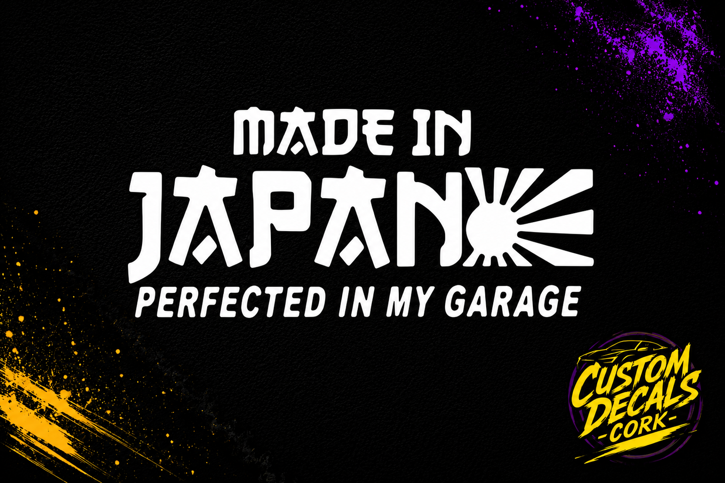 Made In Japan Perfected In My Garage