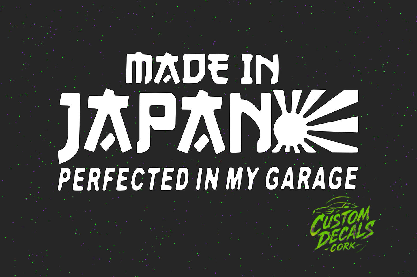 Made In Japan Perfected In My Garage